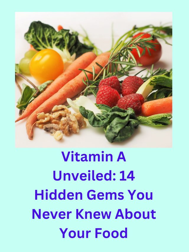 Vitamin A Unveiled: 14 Hidden Gems You Never Knew About Your Food